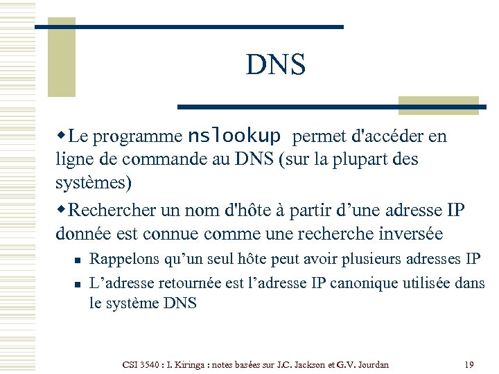 DNS w Le programme nslookup permet d'accéder en ligne de commande au DNS (sur