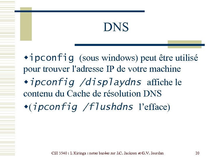 DNS wipconfig (sous windows) peut être utilisé pour trouver l'adresse IP de votre machine