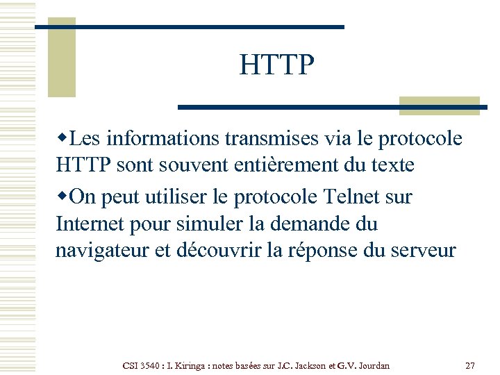 HTTP w. Les informations transmises via le protocole HTTP sont souvent entièrement du texte