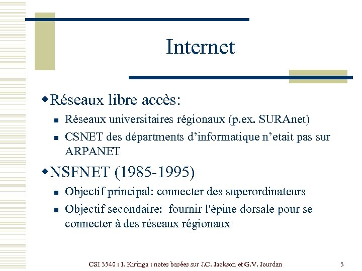 Internet w. Réseaux libre accès: n n Réseaux universitaires régionaux (p. ex. SURAnet) CSNET