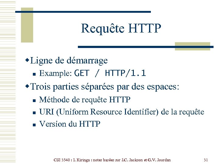 Requête HTTP w. Ligne de démarrage n Example: GET / HTTP/1. 1 w. Trois