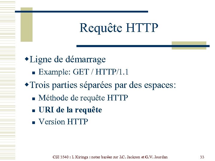 Requête HTTP w. Ligne de démarrage n Example: GET / HTTP/1. 1 w. Trois