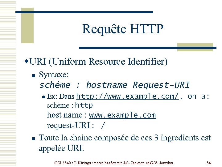 Requête HTTP w. URI (Uniform Resource Identifier) n Syntaxe: schème : hostname Request-URI l