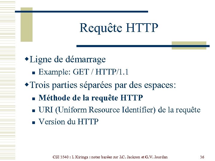 Requête HTTP w. Ligne de démarrage n Example: GET / HTTP/1. 1 w. Trois