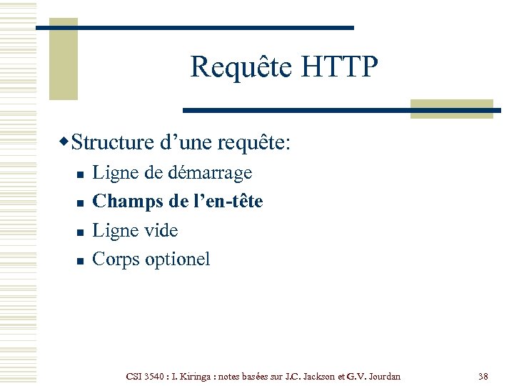 Requête HTTP w. Structure d’une requête: n n Ligne de démarrage Champs de l’en-tête