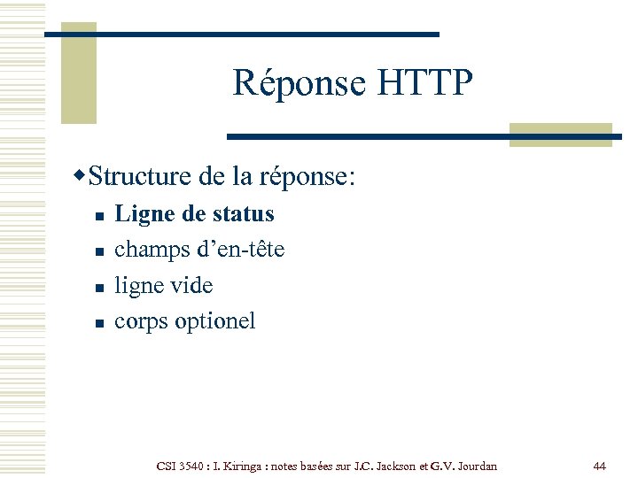Réponse HTTP w. Structure de la réponse: n n Ligne de status champs d’en-tête