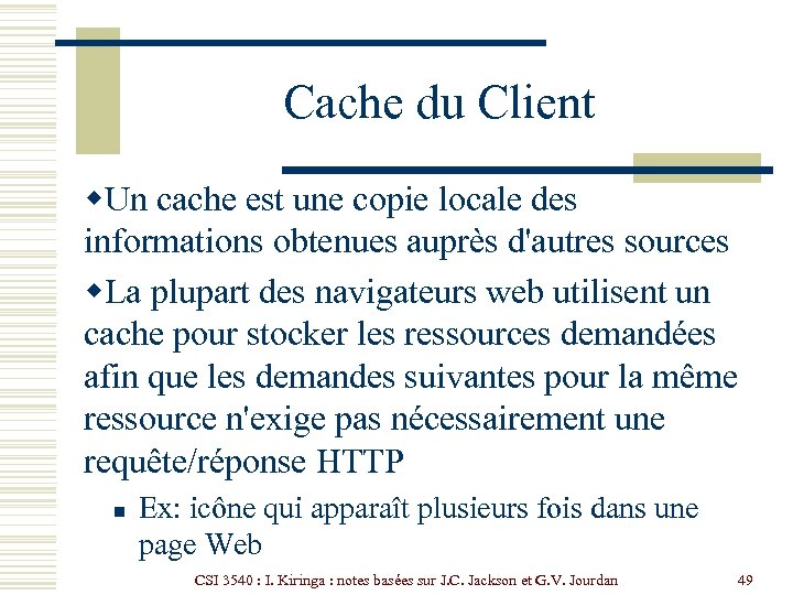 Cache du Client w. Un cache est une copie locale des informations obtenues auprès