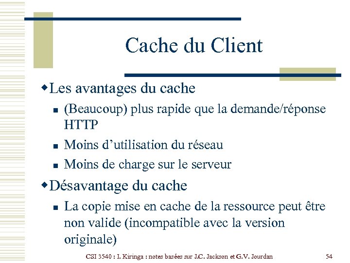 Cache du Client w. Les avantages du cache n n n (Beaucoup) plus rapide