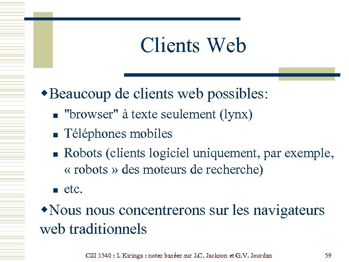 Clients Web w. Beaucoup de clients web possibles: n n "browser" à texte seulement