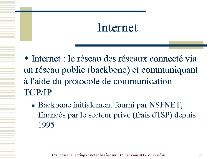 Internet w Internet : le réseau des réseaux connecté via un réseau public (backbone)