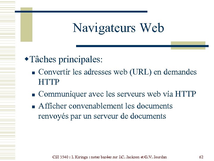 Navigateurs Web w. Tâches principales: n n n Convertir les adresses web (URL) en