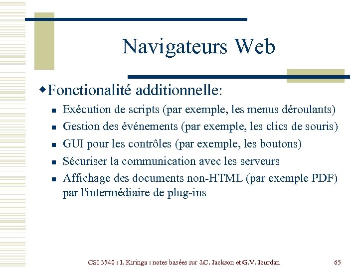 Navigateurs Web w. Fonctionalité additionnelle: n n n Exécution de scripts (par exemple, les