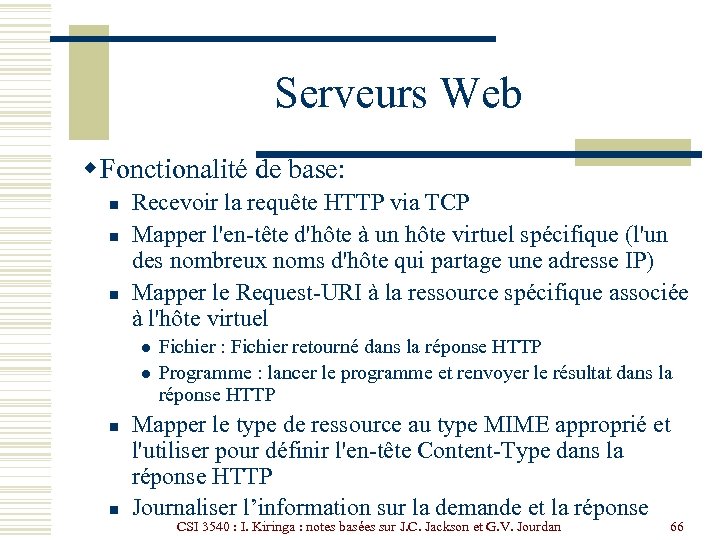 Serveurs Web w Fonctionalité de base: n n n Recevoir la requête HTTP via