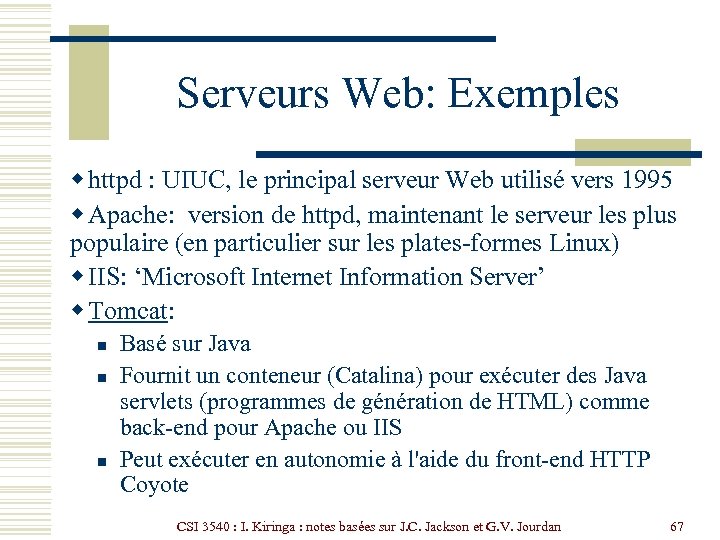 Serveurs Web: Exemples w httpd : UIUC, le principal serveur Web utilisé vers 1995