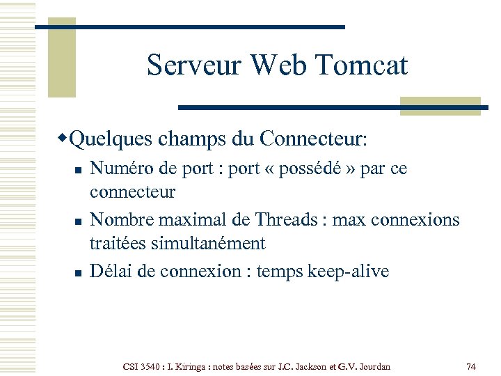 Serveur Web Tomcat w. Quelques champs du Connecteur: n n n Numéro de port