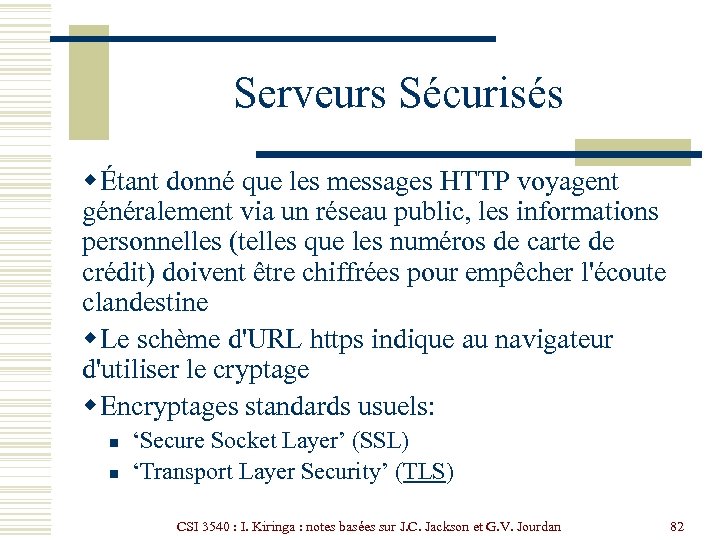Serveurs Sécurisés w Étant donné que les messages HTTP voyagent généralement via un réseau