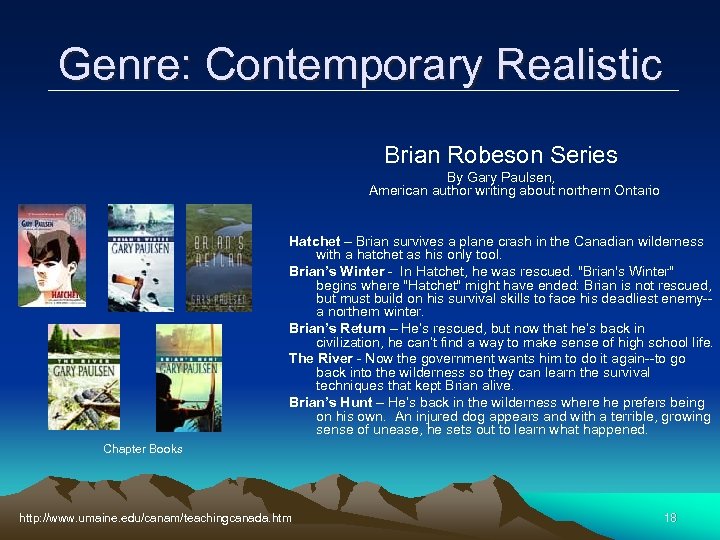 Genre: Contemporary Realistic Brian Robeson Series By Gary Paulsen, American author writing about northern