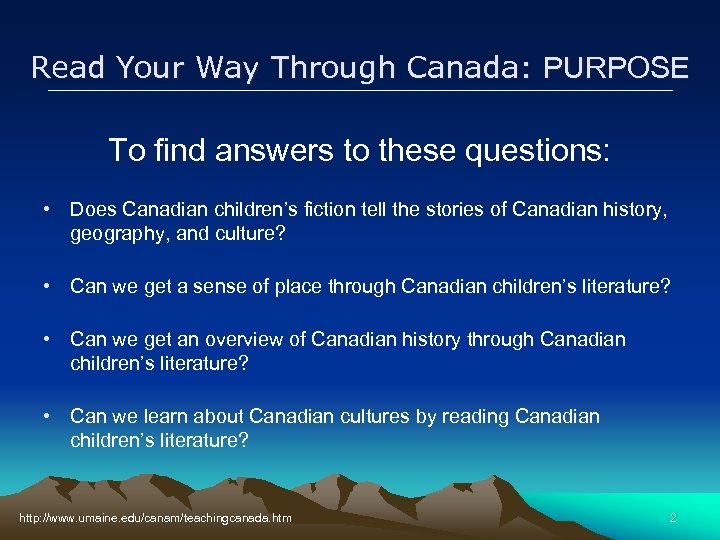 Read Your Way Through Canada: PURPOSE To find answers to these questions: • Does