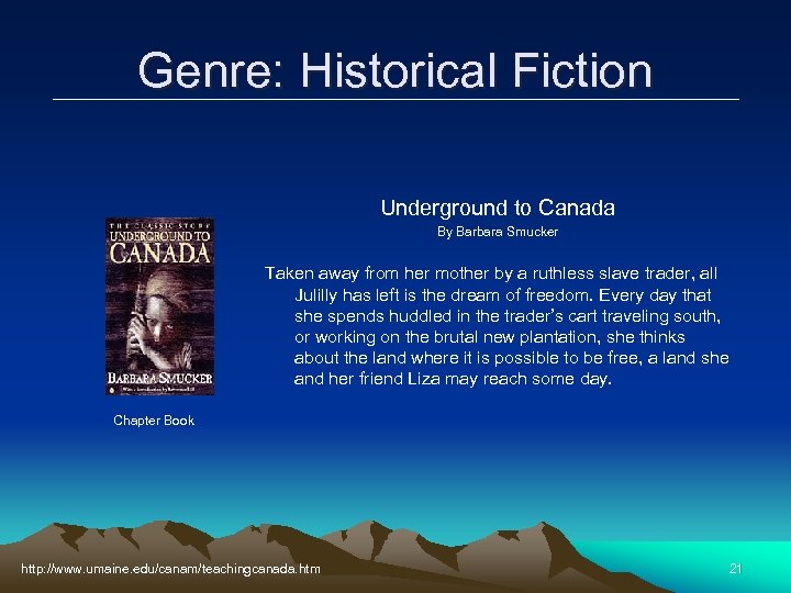 Genre: Historical Fiction Underground to Canada By Barbara Smucker Taken away from her mother