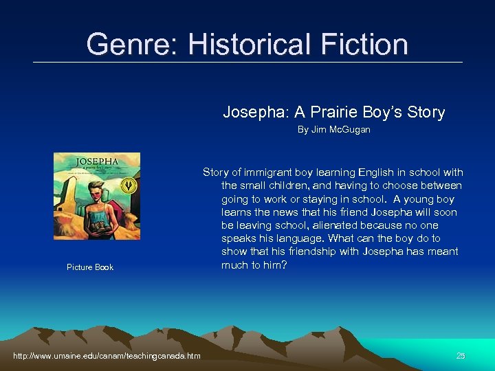 Genre: Historical Fiction Josepha: A Prairie Boy’s Story By Jim Mc. Gugan Picture Book