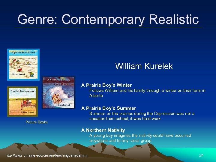 Genre: Contemporary Realistic William Kurelek A Prairie Boy’s Winter Follows William and his family