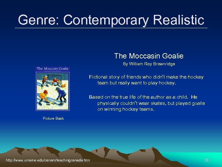 Genre: Contemporary Realistic The Moccasin Goalie By William Roy Brownridge Fictional story of friends