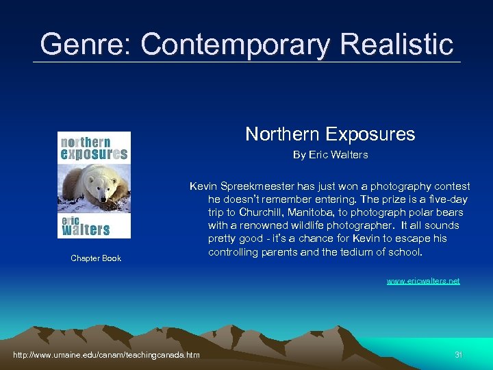 Genre: Contemporary Realistic Northern Exposures By Eric Walters Chapter Book Kevin Spreekmeester has just