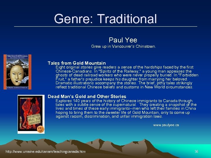 Genre: Traditional Paul Yee Grew up in Vancouver’s Chinatown. Tales from Gold Mountain Eight