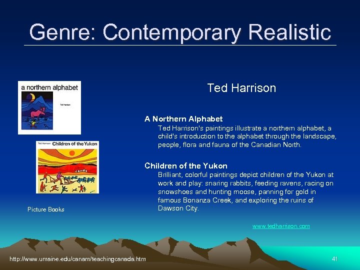 Genre: Contemporary Realistic Ted Harrison A Northern Alphabet Ted Harrison's paintings illustrate a northern