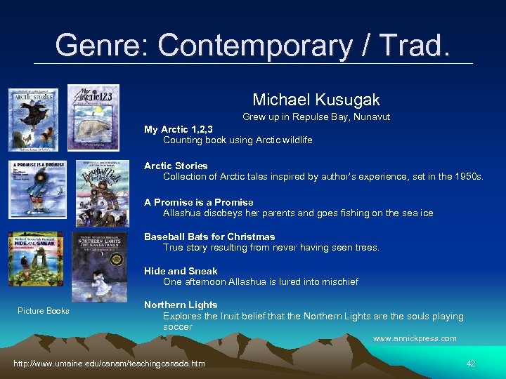Genre: Contemporary / Trad. Michael Kusugak Grew up in Repulse Bay, Nunavut My Arctic