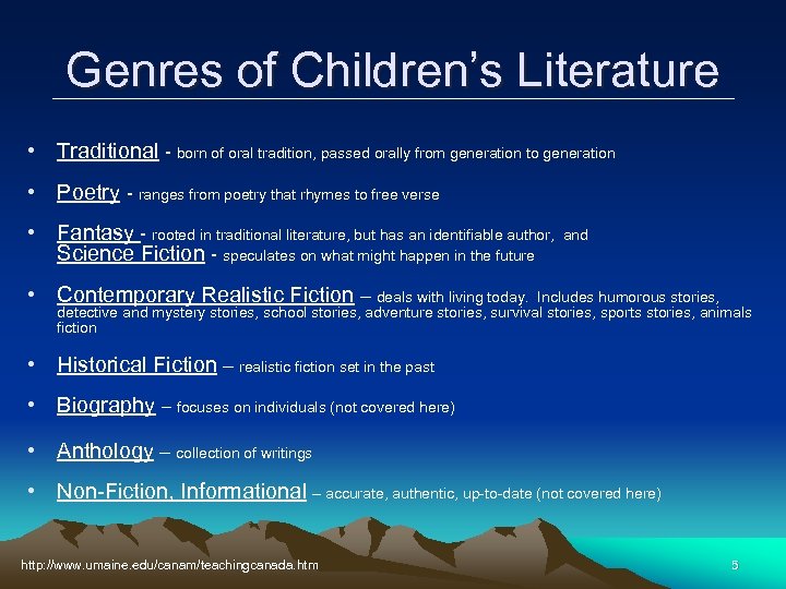 Genres of Children’s Literature • Traditional - born of oral tradition, passed orally from