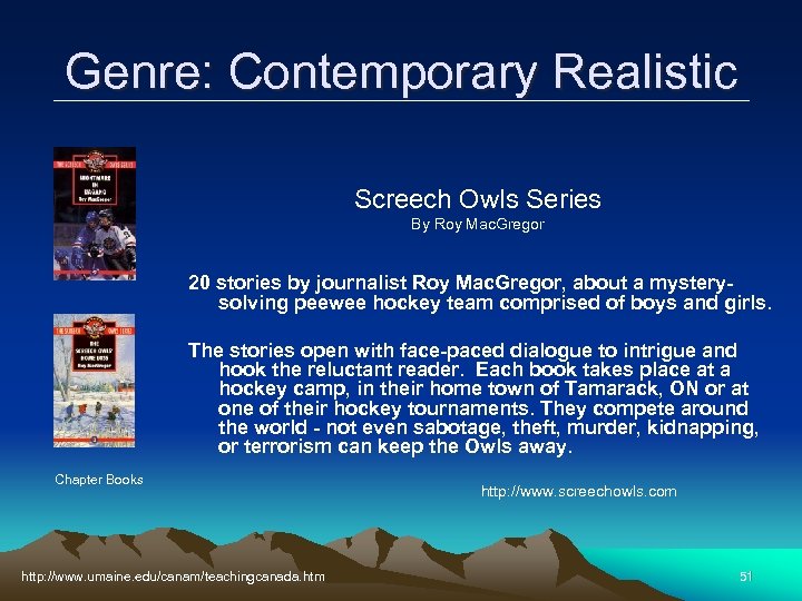 Genre: Contemporary Realistic Screech Owls Series By Roy Mac. Gregor 20 stories by journalist