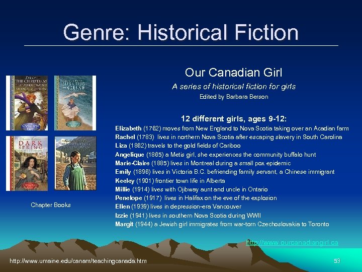 Genre: Historical Fiction Our Canadian Girl A series of historical fiction for girls Edited