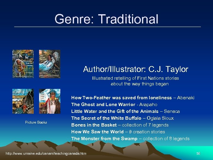 Genre: Traditional Author/Illustrator: C. J. Taylor Illustrated retelling of First Nations stories about the