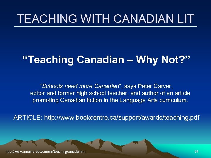 TEACHING WITH CANADIAN LIT “Teaching Canadian – Why Not? ” “Schools need more Canadian”,
