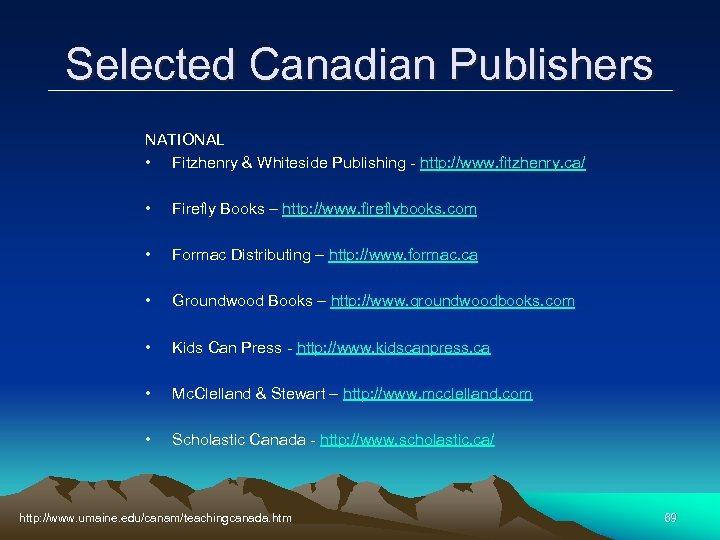 Selected Canadian Publishers NATIONAL • Fitzhenry & Whiteside Publishing - http: //www. fitzhenry. ca/