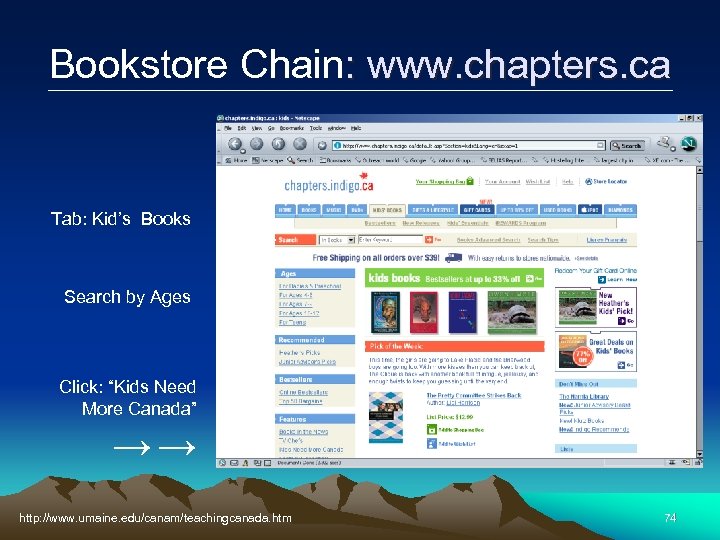 Bookstore Chain: www. chapters. ca Tab: Kid’s Books Search by Ages Click: “Kids Need