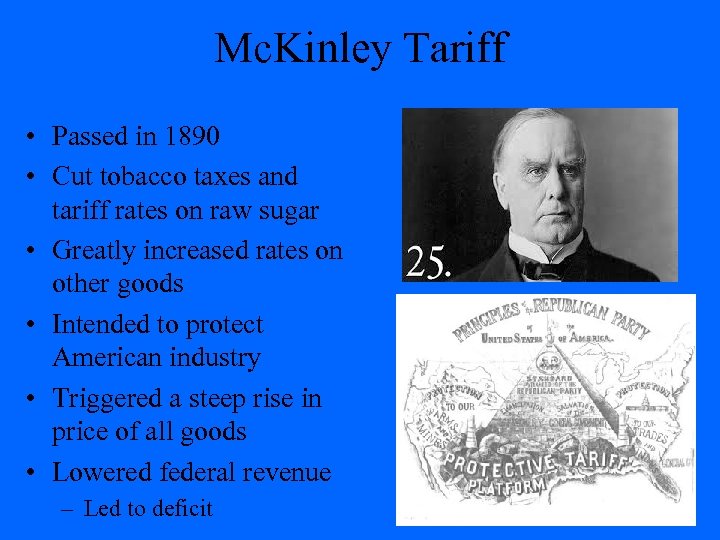 Mc. Kinley Tariff • Passed in 1890 • Cut tobacco taxes and tariff rates