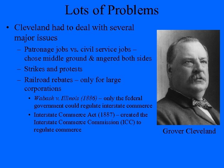 Lots of Problems • Cleveland had to deal with several major issues – Patronage
