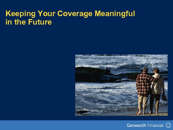 Keeping Your Coverage Meaningful in the Future 
