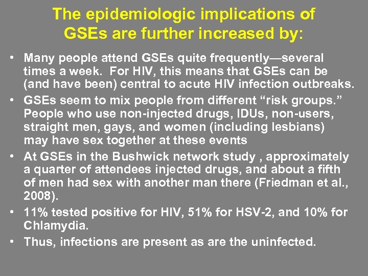 The epidemiologic implications of GSEs are further increased by: • Many people attend GSEs
