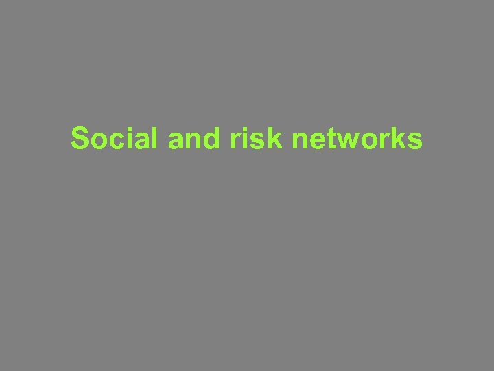 Social and risk networks 