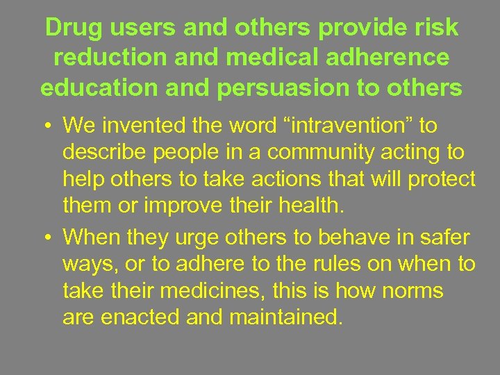 Drug users and others provide risk reduction and medical adherence education and persuasion to