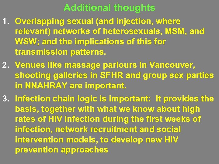 Additional thoughts 1. Overlapping sexual (and injection, where relevant) networks of heterosexuals, MSM, and