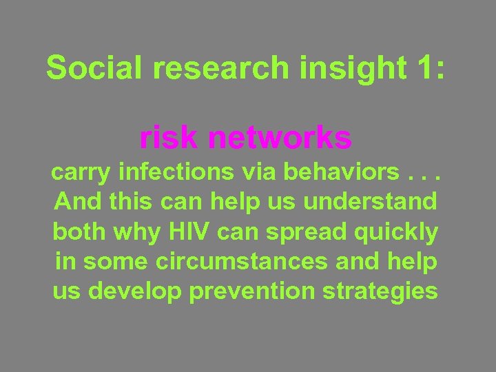Social research insight 1: risk networks carry infections via behaviors. . . And this