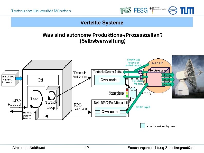 Technische Universität München Verteilte Systeme Was sind autonome Produktions-/Prozesszellen? (Selbstverwaltung) Simple Log Access or