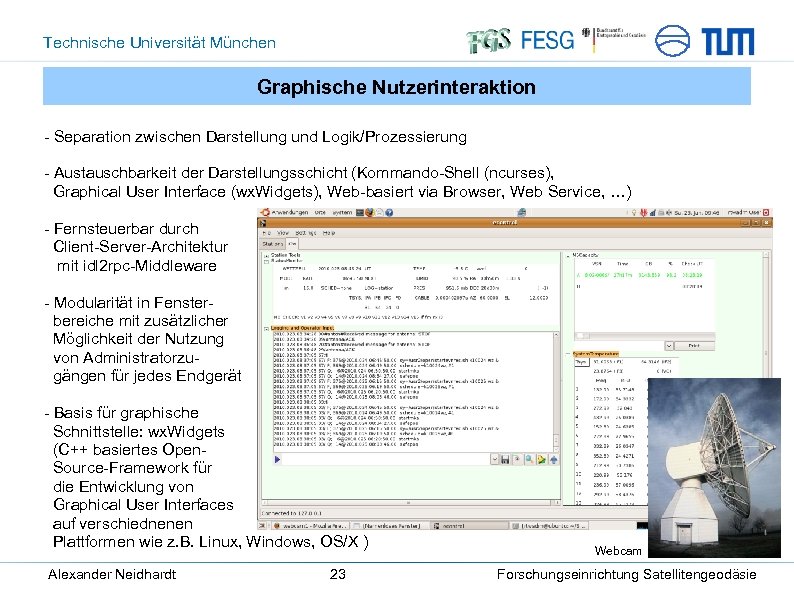 Technische Universität München Graphische Nutzerinteraktion - Separation zwischen Darstellung und Logik/Prozessierung - Austauschbarkeit der