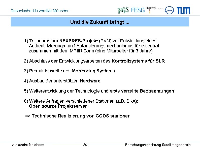 Technische Universität München Und die Zukunft bringt. . . 1) Teilnahme am NEXPRES-Projekt (EVN)