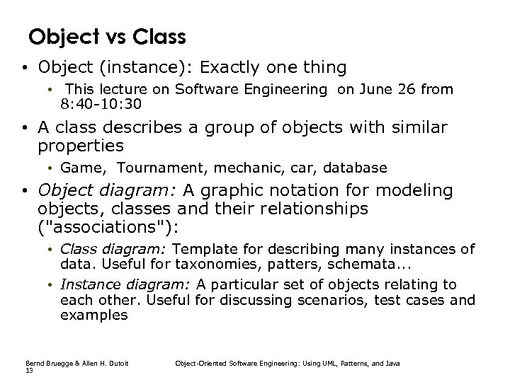 Object vs Class • Object (instance): Exactly one thing • This lecture on Software