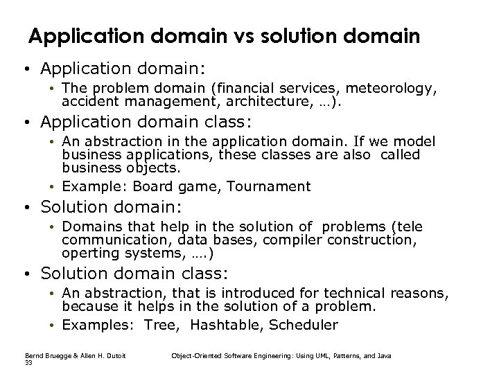 Application domain vs solution domain • Application domain: • The problem domain (financial services,
